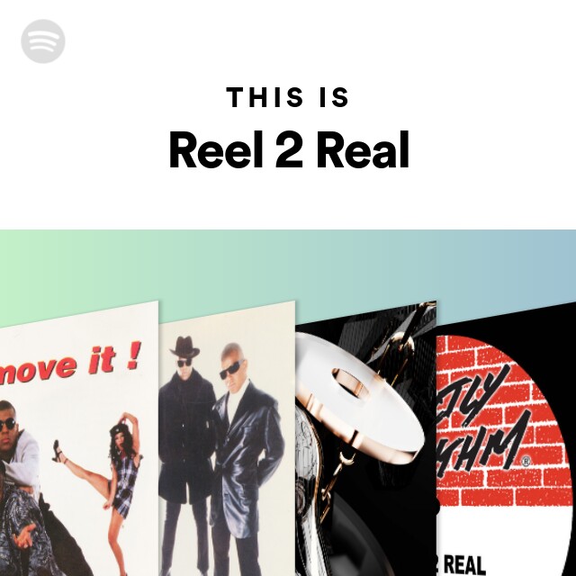 Reel 2 Real: albums, songs, playlists