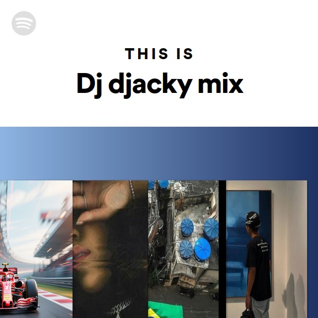 This Is Dj djacky mix | Spotify Playlist