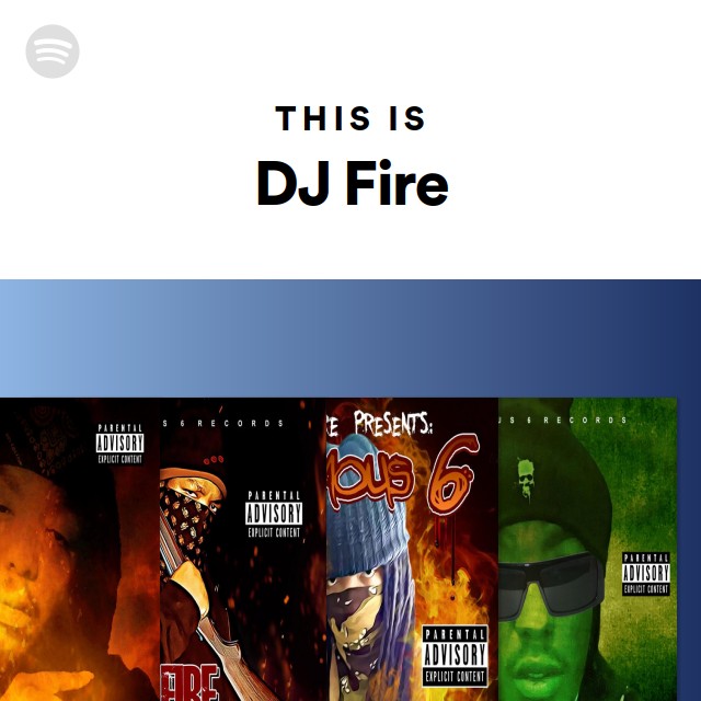 This Is DJ Fire - playlist by Spotify | Spotify