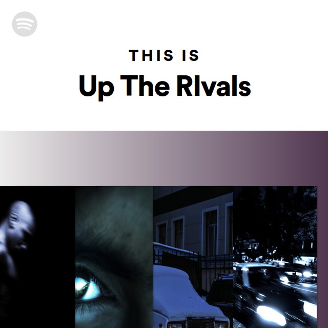 Spotify Rivals This Is Up The RIvals - playlist by Spotify | Spotify