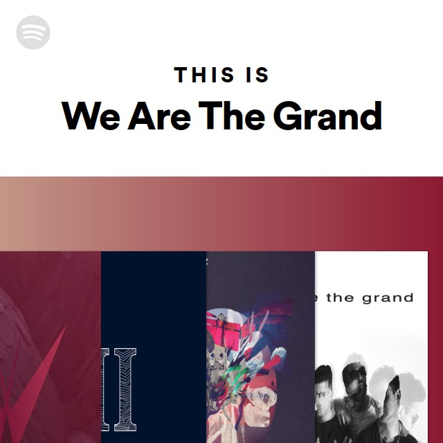 This Is We Are The Grand - playlist by Spotify | Spotify