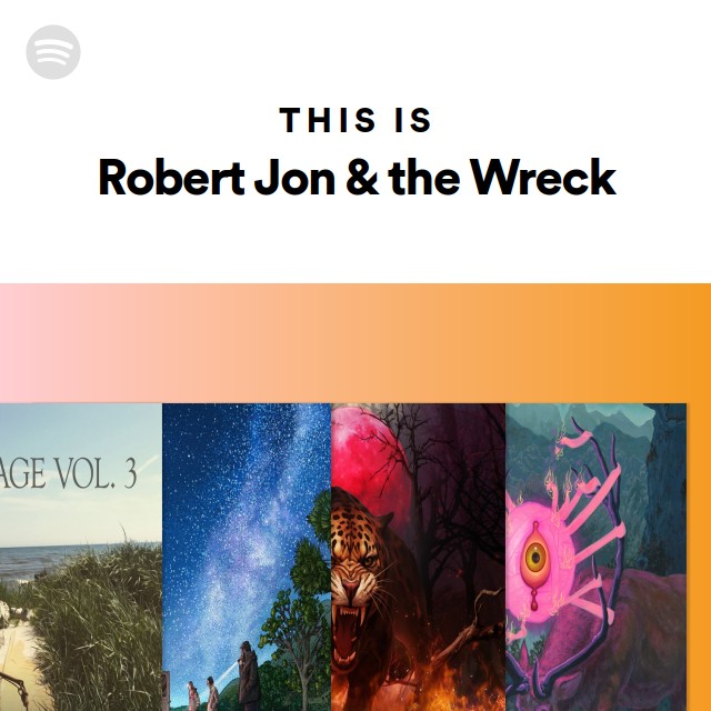 This Is Robert Jon & the Wreck - playlist by Spotify | Spotify