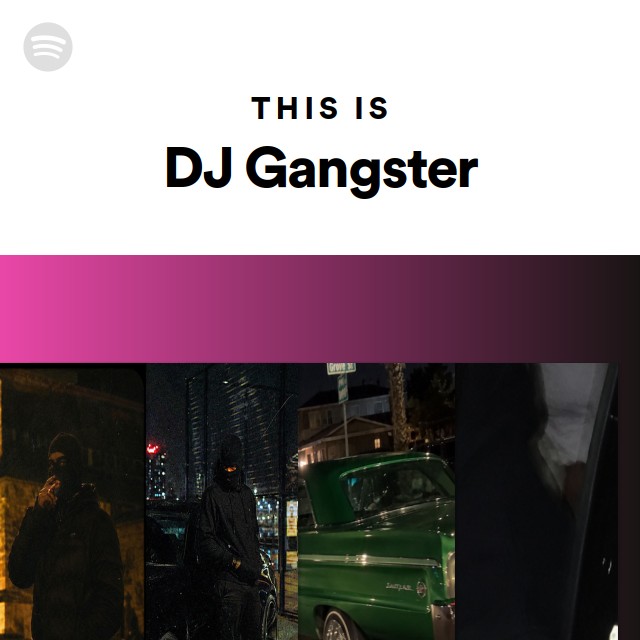 This Is DJ Gangster - playlist by Spotify | Spotify