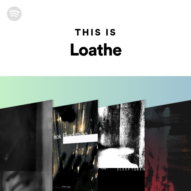 This Is Loathe playlist by Spotify Spotify