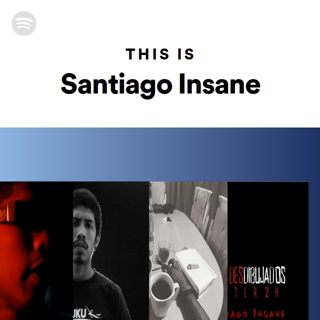 This Is Santiago Insane Playlist By Spotify Spotify