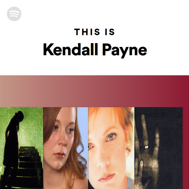 This Is Kendall Payne - playlist by Spotify | Spotify