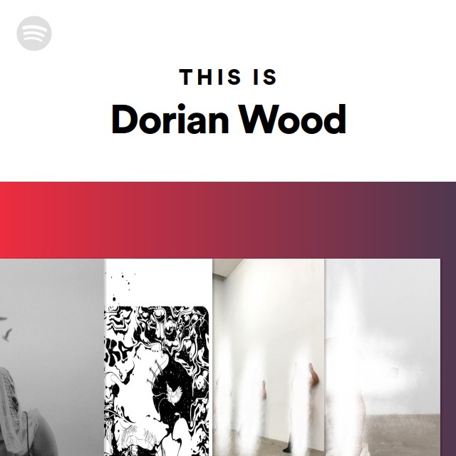 This Is Dorian Wood Playlist By Spotify Spotify