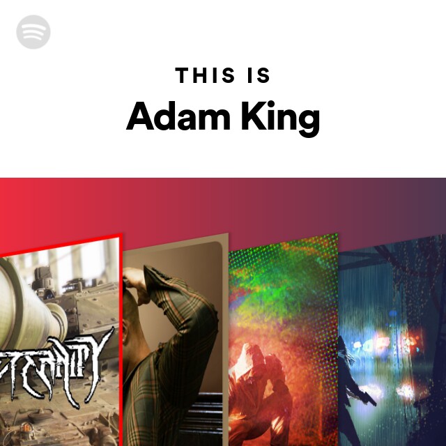 This Is Adam King Playlist By Spotify Spotify
