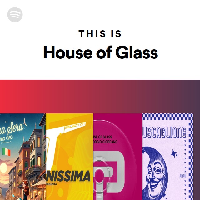 This Is House of Glass playlist by Spotify Spotify