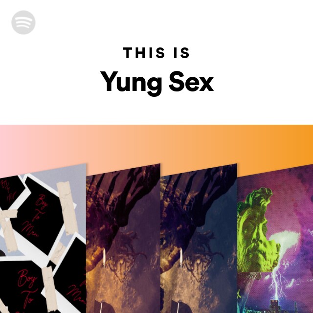 This Is Yung Sex playlist by Spotify Spotify 