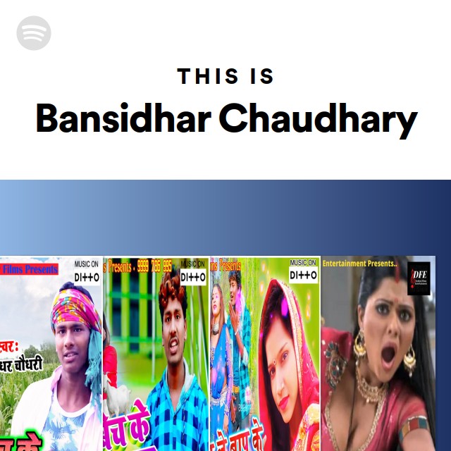 This Is Bansidhar Chaudhary playlist by Spotify Spotify