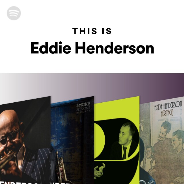 Eddie Henderson | Spotify