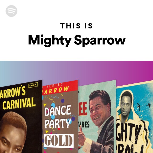 This Is Mighty Sparrow - playlist by Spotify | Spotify