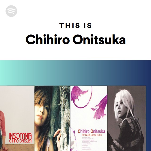 Chihiro Onitsuka | Spotify