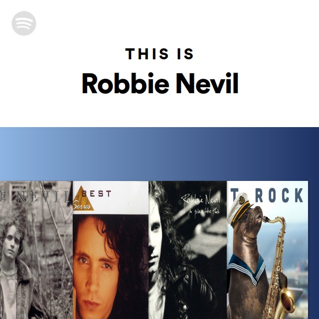 This Is Robbie Nevil - playlist by Spotify | Spotify