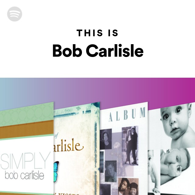 This Is Bob Carlisle playlist by Spotify Spotify