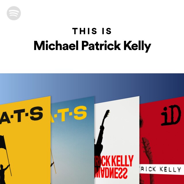 This Is Michael Patrick Kelly - Playlist By Spotify | Spotify