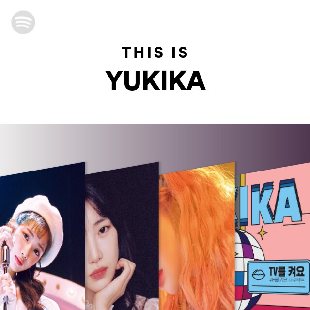 This Is Yukika - Playlist By Spotify 