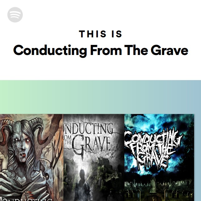 洋楽 conducting from the grave Conducting From The Grave | Spotify