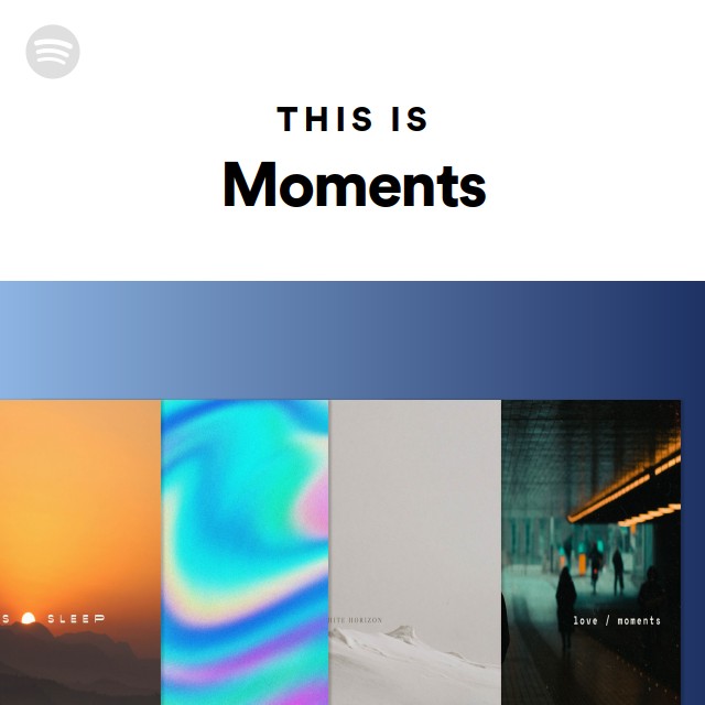 This Is Moments - playlist by Spotify | Spotify