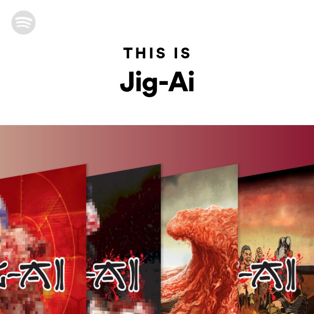 Jig-Ai | Spotify
