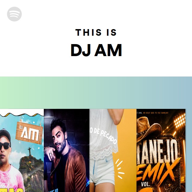 This Is DJ AM - playlist by Spotify | Spotify