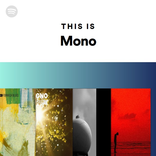 This Is Mono - playlist by Spotify | Spotify