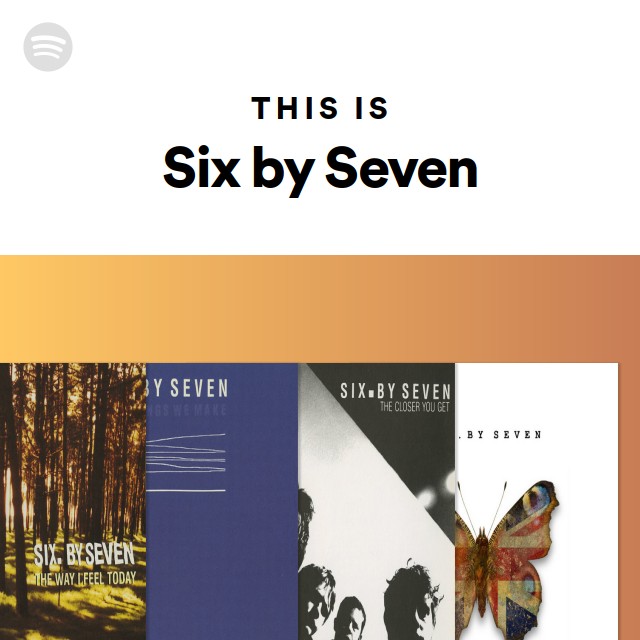 Six by Seven | Spotify