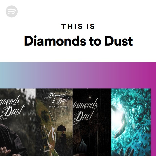 Diamonds to Dust | Spotify