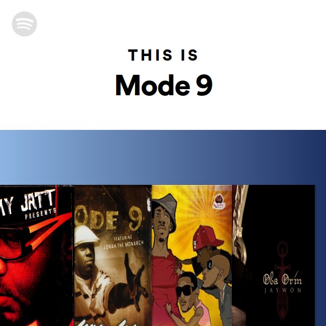 This is mode 9 playlist by spotify spotify