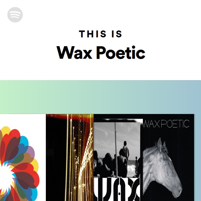 This Is Wax Poetic playlist by Spotify Spotify