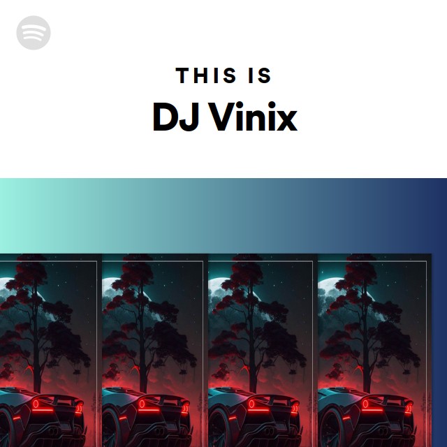 This Is DJ Vinix - playlist by Spotify | Spotify