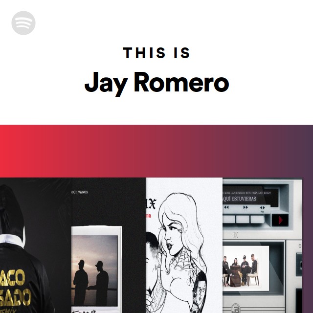 This Is Jay Romero - playlist by Spotify | Spotify