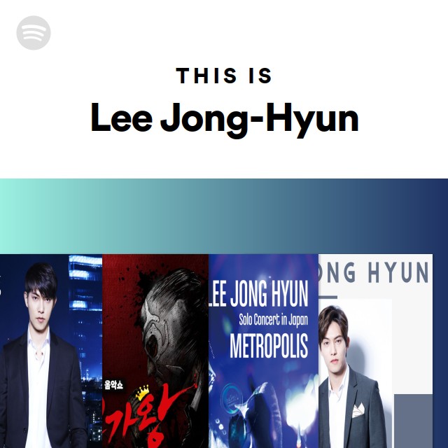 This Is Lee Jong-Hyun - playlist by Spotify | Spotify