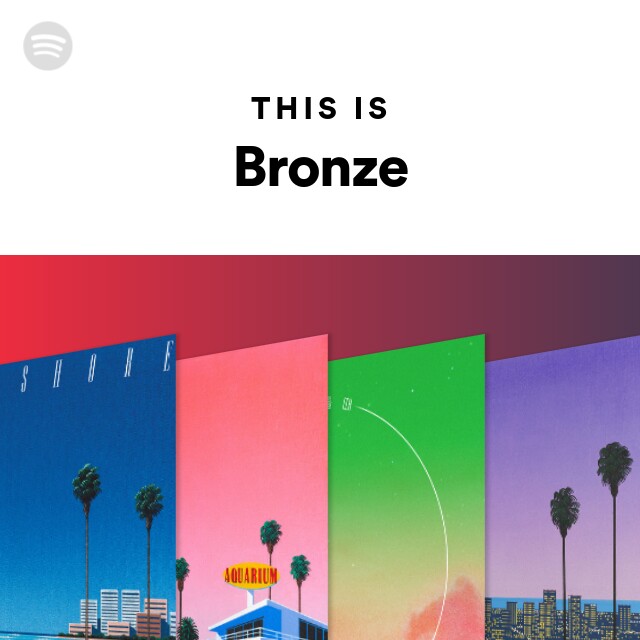 This Is Bronze - playlist by Spotify | Spotify