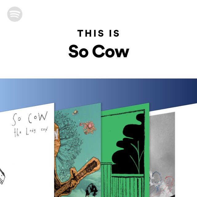 So Cow | Spotify