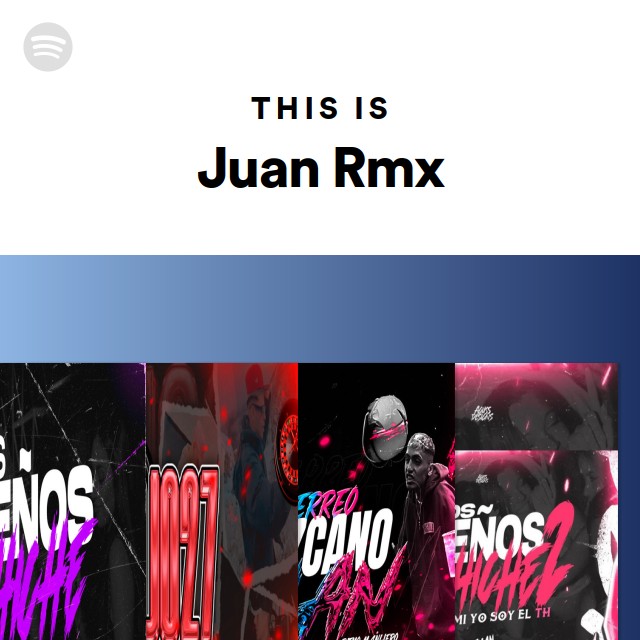 This Is Juan Rmx - playlist by Spotify | Spotify