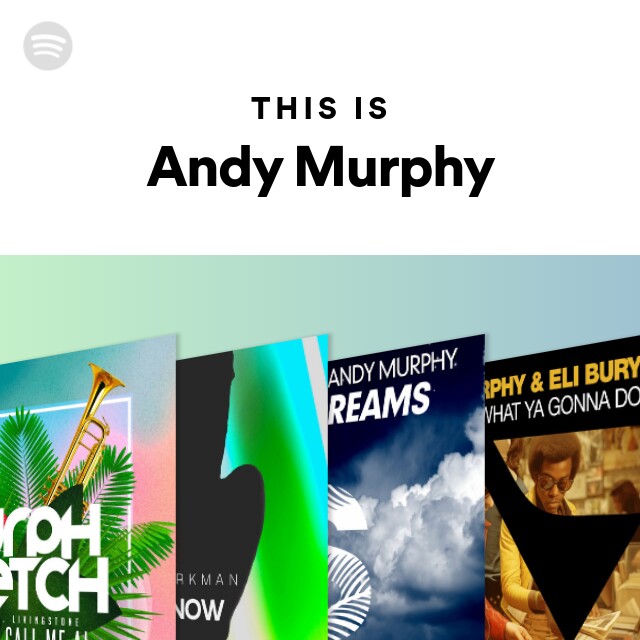 This Is Andy Murphy Playlist By Spotify Spotify