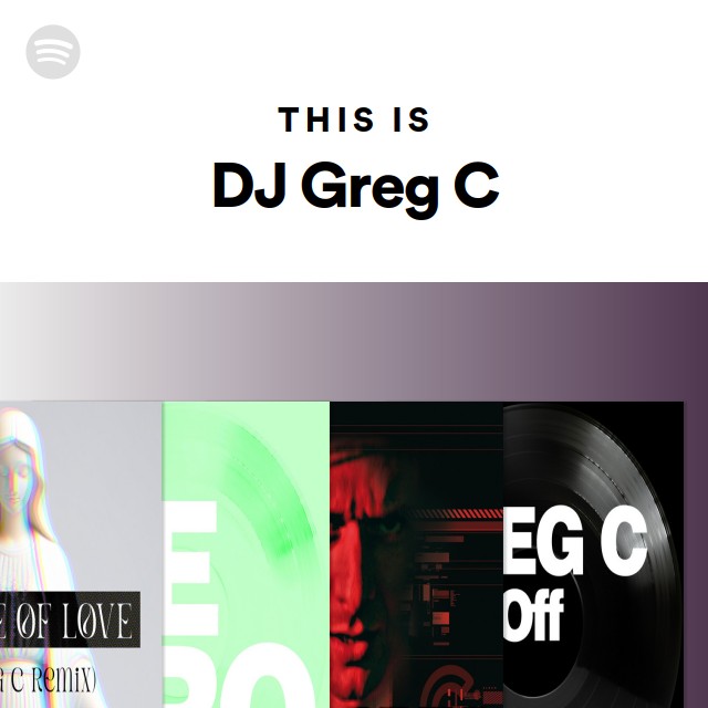 This Is DJ Greg C | Spotify Playlist