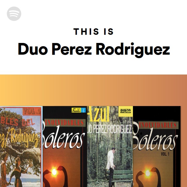 This Is Duo Perez Rodriguez | Spotify Playlist