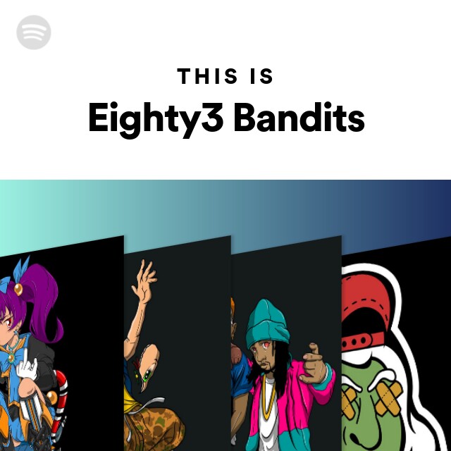 This Is Eighty3 Bandits - Playlist By Spotify | Spotify