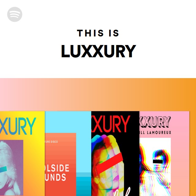 This Is LUXXURY - playlist by Spotify | Spotify