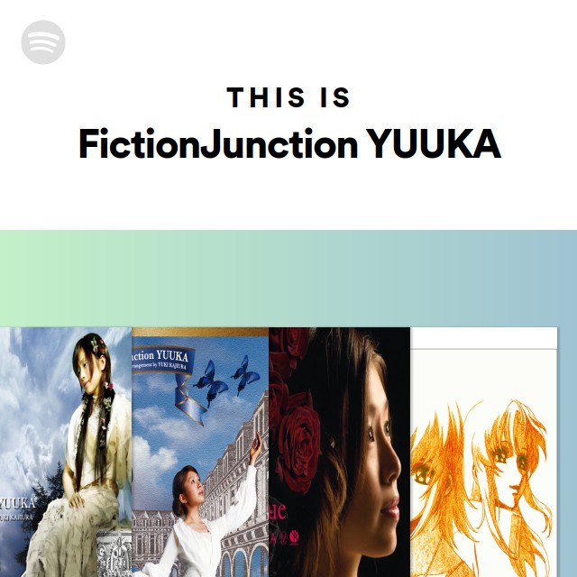 FictionJunction YUUKA | Spotify