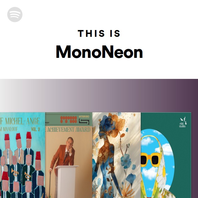 This Is MonoNeon - playlist by Spotify | Spotify