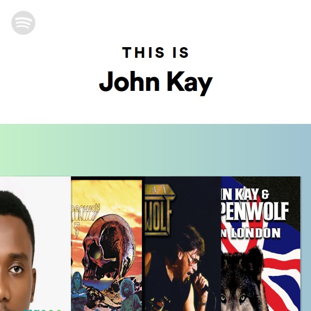This Is John Kay - playlist by Spotify | Spotify