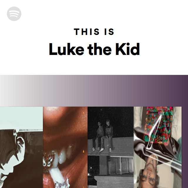 This Is Luke The Kid Playlist By Spotify Spotify