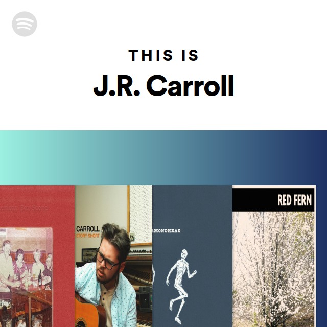 This Is J.R. Carroll - playlist by Spotify | Spotify