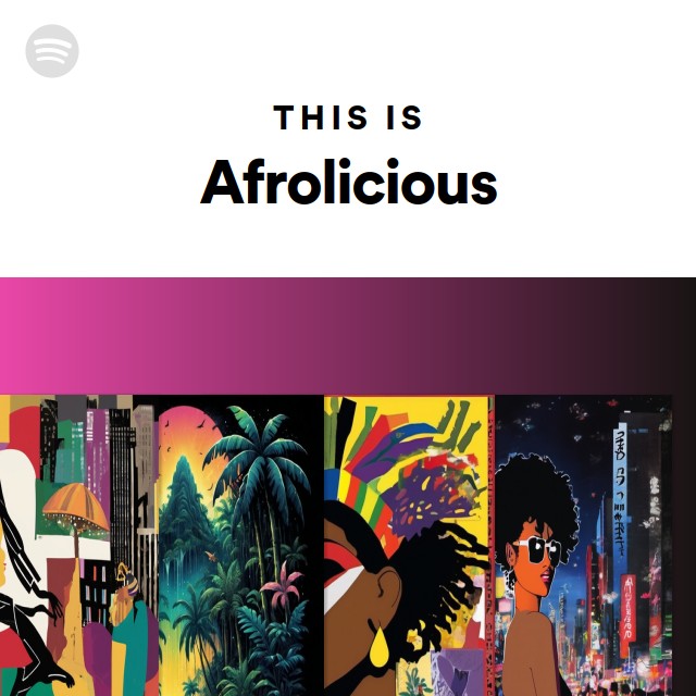 This Is Afrolicious - playlist by Spotify | Spotify