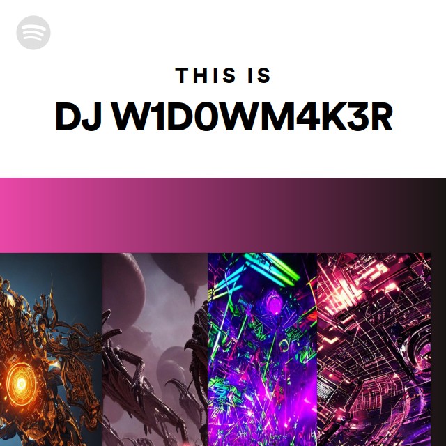 This Is DJ W1D0WM4K3R - playlist by Spotify | Spotify