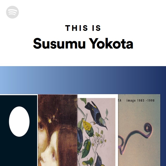 Susumu Yokota | Spotify